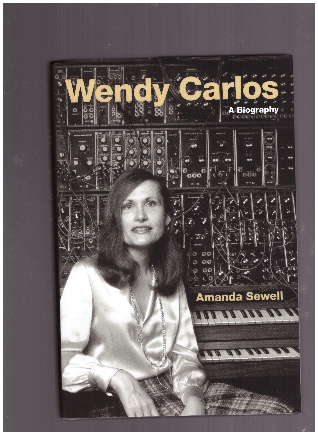 SEWELL, Amanda - Wendy Carlos. A Biography